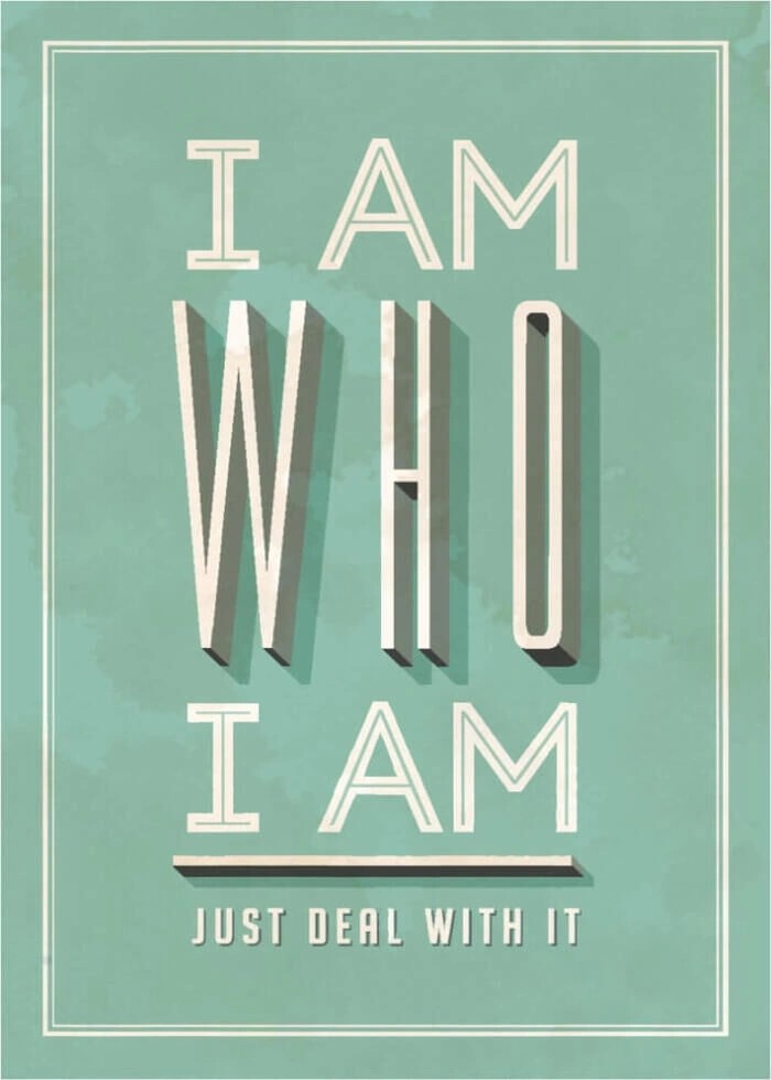 Plakat med retro tekst.   I am who I am. Just deal with it