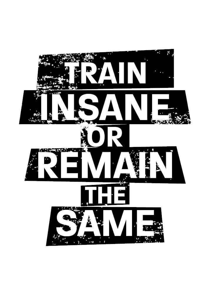 Plakat - Train insane or remain the same