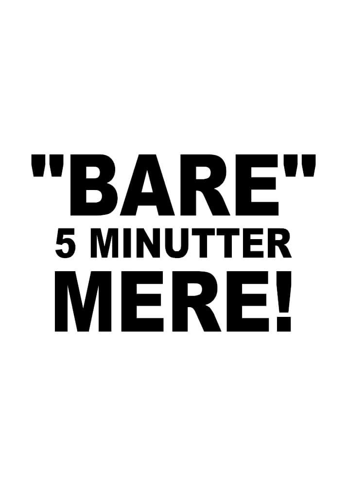 Gamer plakat med teksten "Bare 5 minutter mere" - kun tekst