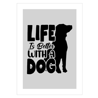 Life is better with a dog plakat