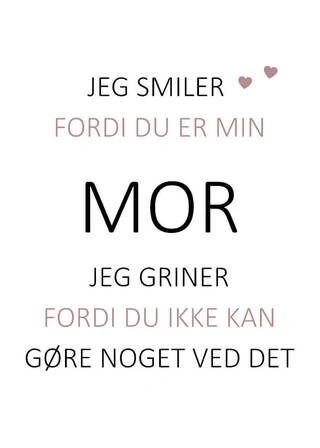 Plakat - Jeg smiler fordi du er min mor