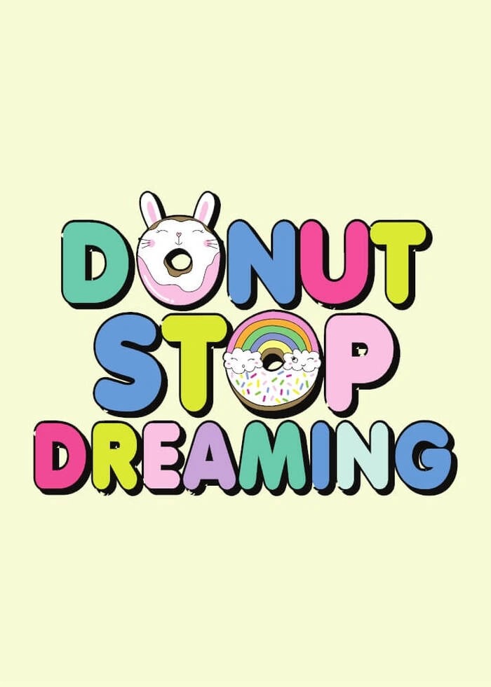 Sød plakat med teksten Donut stop dreaming