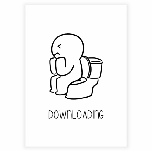 Plakat til badeværelset med tekst "Downloading" baggrund Hvid