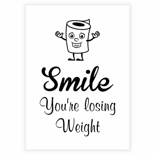 Plakat til badeværelset med tekst "Smile you\'re losing weight" baggrund Hvid