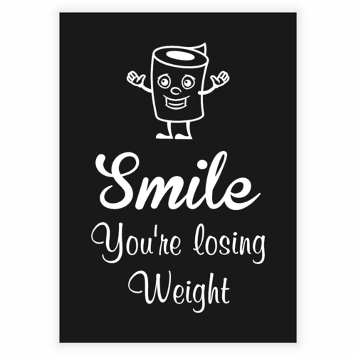 Plakat til badeværelset med tekst "Smile you\'re losing weight" baggrund mørkegrå