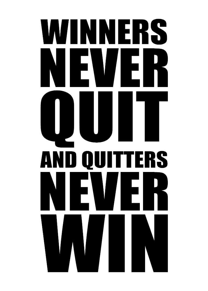 Plakat -  Winners never quit and quitters never win