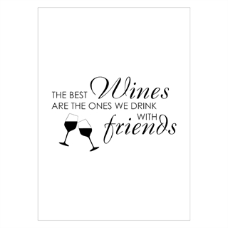 Plakat med teksten - The best wine is with friends