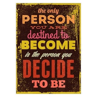 Plakat med teksten The only person you are destined