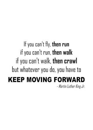 Keep moving forward