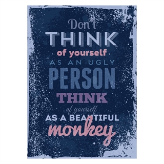 Plakat med teksten Don´t think of yourself as an ugly person