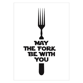 Plakat med teksten may the fork be with you