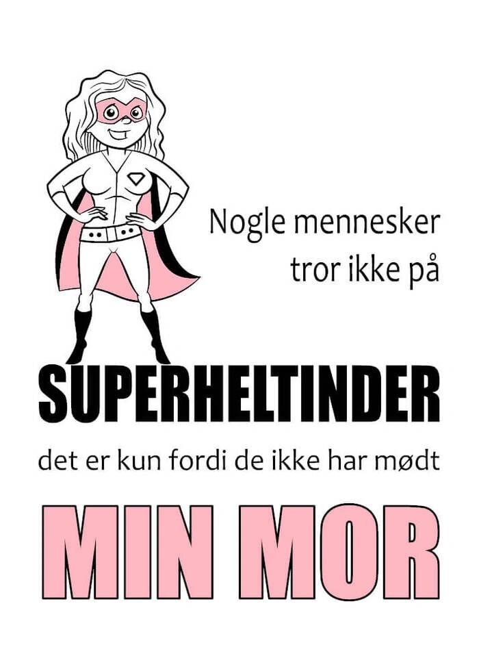 Mor plakat med teksten ingen tror på superheltinder