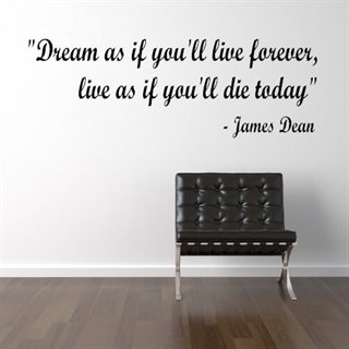 Dream as if you'll live forever - wallstickers