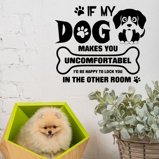 Wallsticker If my dog makes you uncomfortabel