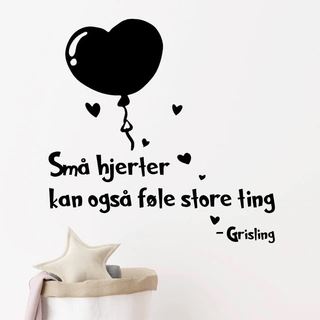 Grisling citat "Små hjerter kan også føle store ting" - Wallsticker