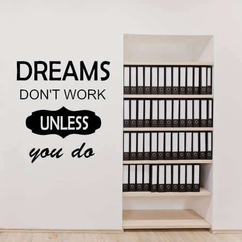 Dreams don\'t work unless - wallstickers